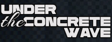 UNDER THE CONCRETE WAVE