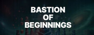Bastion Of Beginnings Playtest