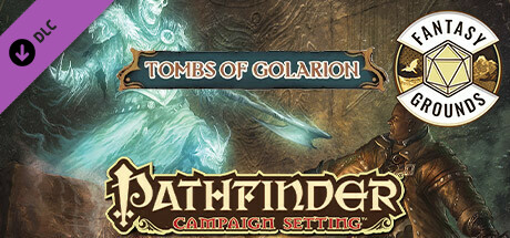 Fantasy Grounds - Pathfinder RPG - Campaign Setting: Tombs of Golarion