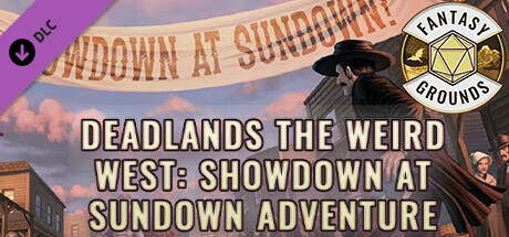 Fantasy Grounds - Deadlands The Weird West: Showdown at Sundown Adventure