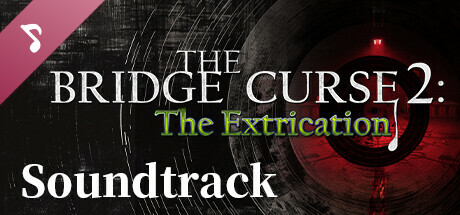 The Bridge Curse 2: The Extrication soundtrack banner image