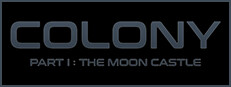 Colony : Part I The Moon Castle