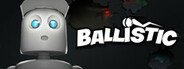 BALLISTIC