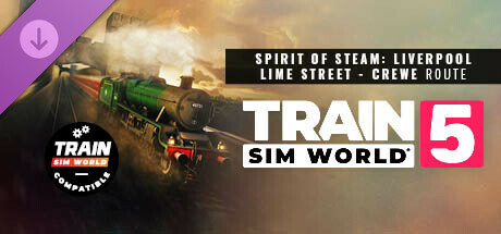 Train Sim World® 5: Spirit of Steam: Liverpool Lime Street - Crewe Route Add-On banner image