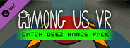 Among Us VR - Glove Pack: Catch Deez Hands