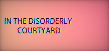 InTheDisorderlyCourtyard Cover Image