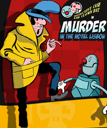 Detective Case and Clown Bot in: Murder in the Hotel Lisbon