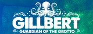 Gillbert: Guardian of the Grotto