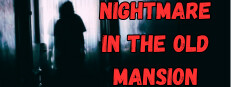 Nightmare in the Old Mansion