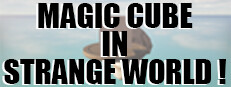 Magic Cube in Strange World !