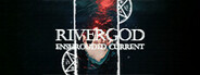 River God: Enshrouded Current