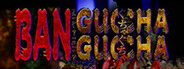 BAN: The Prologue of GUCHA GUCHA