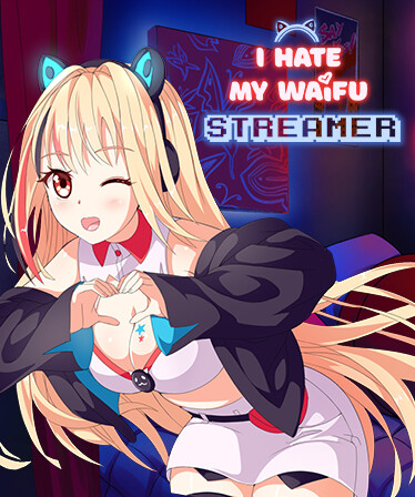 I Hate My Waifu Streamer
