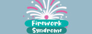 Firework Syndrome