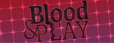 Blood & Play