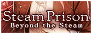 Steam Prison -Beyond the Steam-