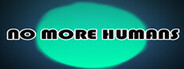 NO MORE HUMANS