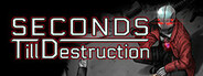 Seconds Till Destruction