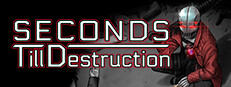 Seconds Till Destruction
