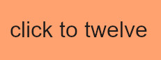 click to twelve