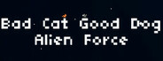 Bad Cat Good Dog Alien Force