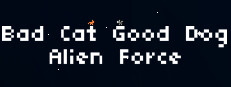 Bad Cat Good Dog Alien Force