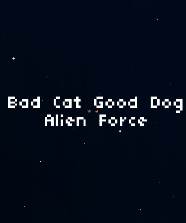 Bad Cat Good Dog Alien Force