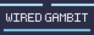 Wired Gambit