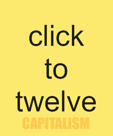 click to twelve - capitalism edition
