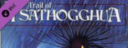 Fantasy Grounds - CoC: Trail of Tsathogghua