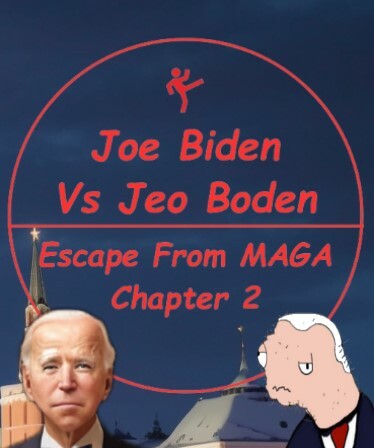 Joe Biden Vs. Jeo Boden - Escape From MAGA Chapter 2
