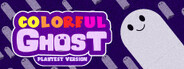 Colorful Ghost Playtest