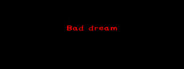 Bad Dream
