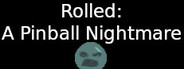 Rolled: A Pinball Nightmare