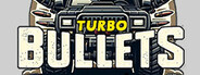 Turbo Bullets