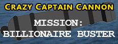 Crazy Captain Cannon - Mission: Billionaire Buster