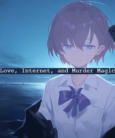 Love, Internet, and Murder Magic