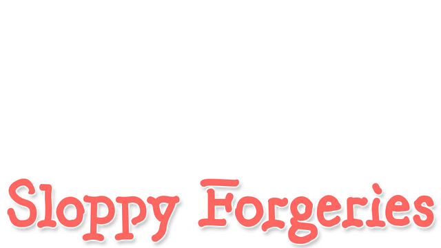 Sloppy Forgeries