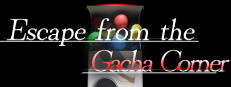 Escape from the Gacha Corner