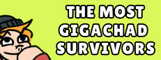 THE MOST GIGACHAD SURVIVORS