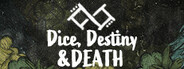 Dice, Destiny and Death