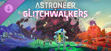 ASTRONEER: Glitchwalkers banner image