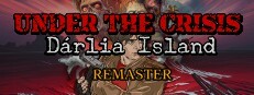 Under The Crisis: Dárlia Island Remaster