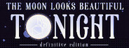 The Moon Looks Beautiful Tonight: Definitive Edition