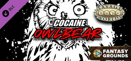 Fantasy Grounds - COCAINE OWLBEAR A Savage Worlds Adventure banner image