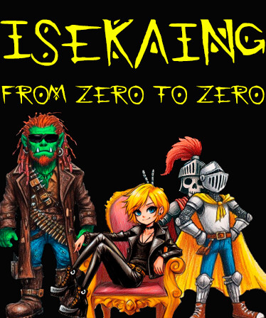Isekaing: from zero to zero.