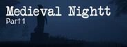 Medieval Nightt - Part 1