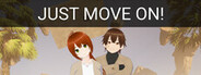 Just Move On!