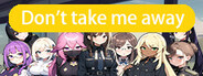 Don't take me away