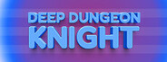 Deep Dungeon Knight
